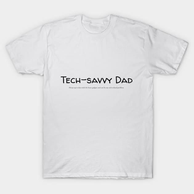 Tech-savvy Dad T-Shirt by ARTEESIAN